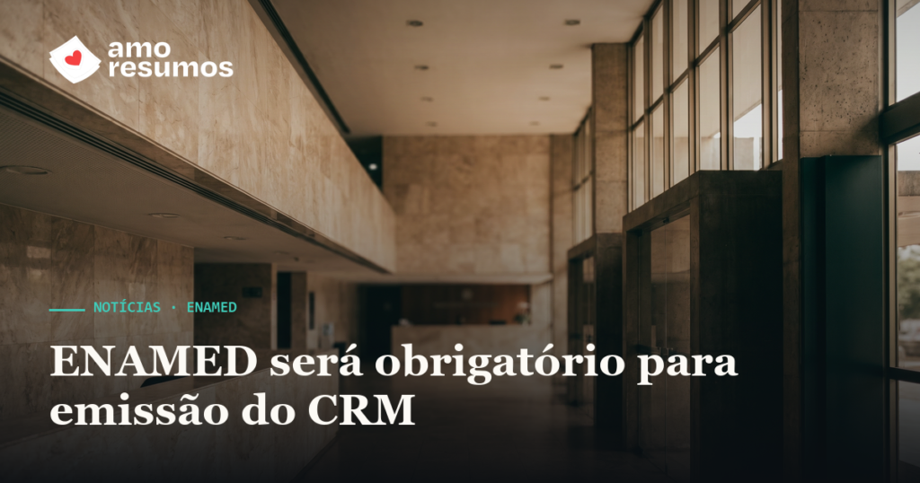 ENAMED obrigatório para emissão do CRM — Amo Resumos