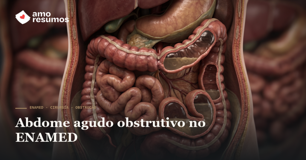 Abdome agudo obstrutivo no ENAMED: bridas, hérnias e a conduta — Amo Resumos